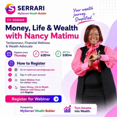 Promotional flyer for the Money, Life & Wealth with Nancy Matimu webinar, hosted by Nancy Matimu and powered by MySerrari Wealth Builder. The webinar happens every Thursday at 6:00 PM EAT / 3:00 PM GMT.