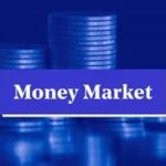 Blue-toned image of stacked coins with a “Money Market” label, representing money market funds, short-term cash investments, liquidity management and low-duration investment products.